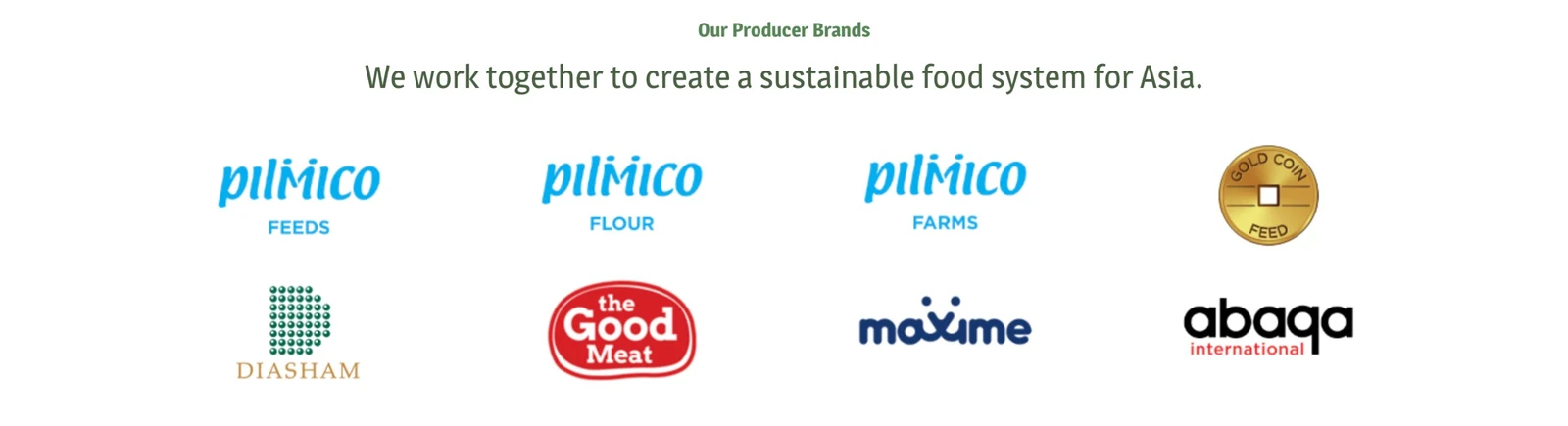 Our Producer Brands: Pilmico Feeds, Pilmico Flour, Pilmico Farms, Gold Coin, Diasham, The Good Meat, Maxime and Abaqa International